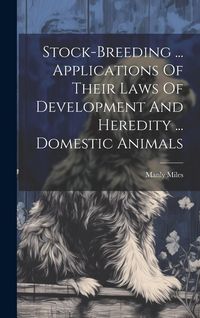 Produktbild: Stock-breeding ... Applications Of Their Laws Of Development And Heredity ... Domestic Animals