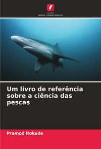 Produktbild: Um livro de refer&ecirc;ncia sobre a ci&ecirc;ncia das pescas