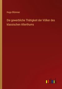 Produktbild: Die gewerbliche Th&auml;tigkeit der V&ouml;lker des klassischen Alterthums