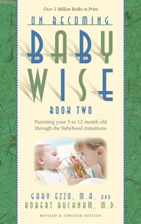 Produktbild: On Becoming Baby Wise: Book II (Parenting Your Pretoddler Five to Twelve Months)