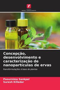 Produktbild: Concep&ccedil;&atilde;o, desenvolvimento e caracteriza&ccedil;&atilde;o de nanopart&iacute;culas de ervas
