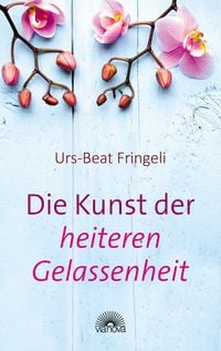 Produktbild: Die Kunst der heiteren Gelassenheit