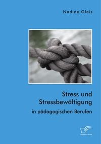 Produktbild: Stress und Stressbew&auml;ltigung in p&auml;dagogischen Berufen