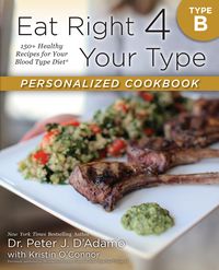 Produktbild: D'Adamo, P: Eat Right 4 Your Type Personalized Cookbook Type
