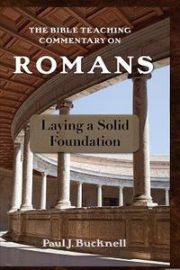 Produktbild: The Bible Teaching Commentary on Romans: Laying a Solid Foundation