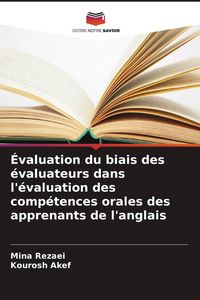 Produktbild: &Eacute;valuation du biais des &eacute;valuateurs dans l'&eacute;valuation des comp&eacute;tences orales des apprenants de l'anglais