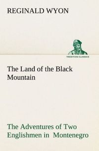 Produktbild: The Land of the Black Mountain The Adventures of Two Englishmen in Montenegro