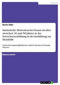 Produktbild: Intrinsische Motivation bei Frauen im Alter zwischen 30 und 50 Jahren in der Erwachsenenbildung in der Ausbildung zur Heimhilfe