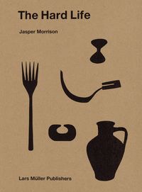 Produktbild: Jasper Morrison &ndash; The Hard Life