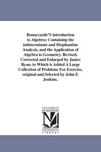 Produktbild: Bonnycastle'S introduction to Algebra; Containing the indeterminate and Diophantine Analysis, and the Application of Algebra to Geometry. Revised, Cor