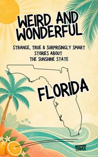 Produktbild: Weird & Wonderful Florida - Strange, True & Surprisingly Smart Stories About the Sunshine State