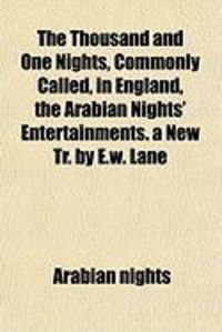 Produktbild: The Thousand and One Nights, Commonly Called, in England, the Arabian Nights' Entertainments. a New Tr. by E.W. Lane