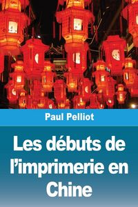 Produktbild: Les d&eacute;buts de l'imprimerie en Chine