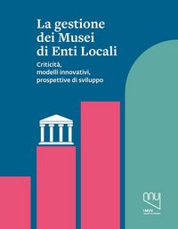 Produktbild: La gestione dei musei di enti locali. Criticit&agrave;, modelli innovativi, prospettive di sviluppo