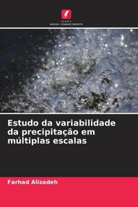 Produktbild: Estudo da variabilidade da precipita&ccedil;&atilde;o em m&uacute;ltiplas escalas