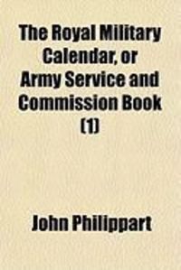 Produktbild: The Royal Military Calendar, or Army Service and Commission Book (1)