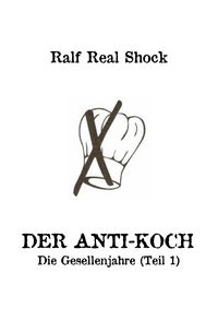 Produktbild: Der Anti-Koch / Der Anti-Koch - Die Gesellenjahre (Teil 1)