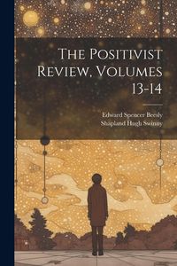 Produktbild: The Positivist Review, Volumes 13-14