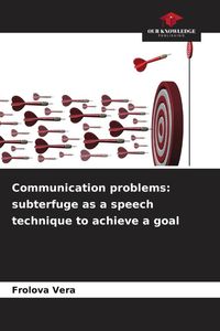 Produktbild: Communication problems: subterfuge as a speech technique to achieve a goal