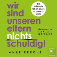 Produktbild: Wir sind unseren Eltern nichts schuldig!