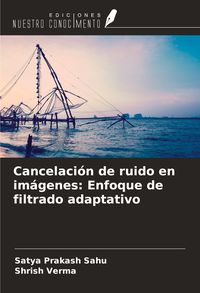 Produktbild: Cancelaci&oacute;n de ruido en im&aacute;genes: Enfoque de filtrado adaptativo