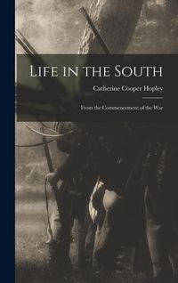 Produktbild: Life in the South: From the Commencement of the War