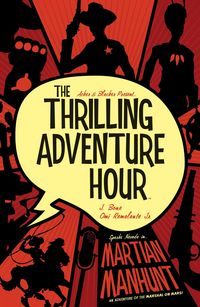 Produktbild: The Thrilling Adventure Hour: Martian Manhunt