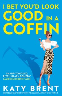 Produktbild: I Bet You'd Look Good in a Coffin