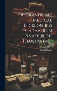 Produktbild: Observationes Medicae Incisionibus Cadaverum Anatomicis Illustratae...