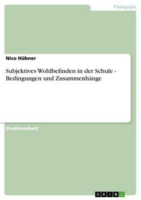 Produktbild: Subjektives Wohlbefinden in der Schule - Bedingungen und Zusammenh&auml;nge