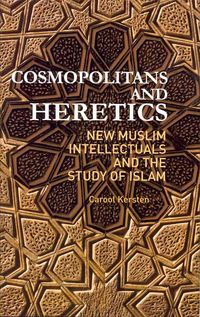 Produktbild: Cosmopolitans and Heretics: New Muslim Intellectuals and the Study of Islam