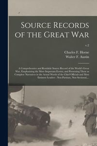 Produktbild: Source Records of the Great War: a Comprehensive and Readable Source Record of the World's Great War, Emphasizing the More Important Events, and Prese