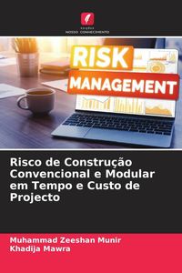 Produktbild: Risco de Constru&ccedil;&atilde;o Convencional e Modular em Tempo e Custo de Projecto