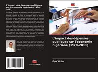 Produktbild: L'impact des d&eacute;penses publiques sur l'&eacute;conomie nig&eacute;riane (1970-2011)
