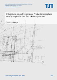 Produktbild: Entwicklung eines Systems zur Produktionsregelung von Cyber-physischen Produktionssystemen