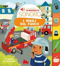 Produktbild: I vigili del fuoco. Il mio piccolo almanacco sonoro