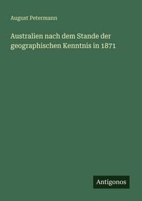 Produktbild: Australien nach dem Stande der geographischen Kenntnis in 1871