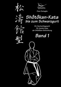Produktbild: Serie Sh&ocirc;t&ocirc;kan-Kata / Sh&ocirc;t&ocirc;kan-Kata bis zum Schwarzgurt / Band 1 / eBook