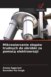Produktbild: Mikrowiercenie stop&oacute;w trudnych do obr&oacute;bki za pomoc&iquest; elektroerozji