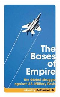 Produktbild: The Bases of Empire: The Global Struggle Against U.S. Military Posts
