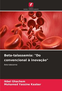 Produktbild: Beta-talassemia: "Do convencional &agrave; inova&ccedil;&atilde;o"