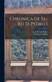 Produktbild: Chronica de el-Rei D. Pedro I
