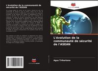 Produktbild: L'&eacute;volution de la communaut&eacute; de s&eacute;curit&eacute; de l'ASEAN