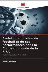 Produktbild: &Eacute;volution du ballon de football et de ses performances dans la Coupe du monde de la FIFA