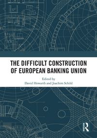 Produktbild: The Difficult Construction of European Banking Union