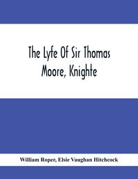 Produktbild: The Lyfe Of Sir Thomas Moore, Knighte