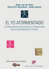 Produktbild: El yo atormentado : la disociaci&oacute;n estructural y el tratamiento de la traumatizaci&oacute;n cr&oacute;nica