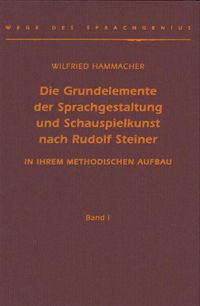 Produktbild: Die Grundelemente der Sprachgestaltung und Schauspielkunst nach Rudolf Steiner