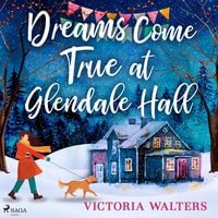 Produktbild: Dreams Come True at Glendale Hall: A romantic, uplifting and feelgood read