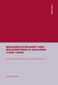 Produktbild: L&auml;ssig, S: Wahlrechtskampf und Wahlreform in Sachsen (1895-1